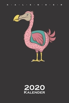 Pink Dodo Vogel Kalender 2020: Jahreskalender für Vogelfreunde, Tierfreunde und alle mit Haustieren (German Edition)
