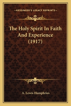 Paperback The Holy Spirit In Faith And Experience (1917) Book