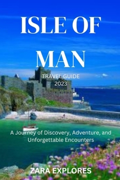 Paperback Isle of Man Travel Guide 2023: A Journey of Discovery, Adventure, and Unforgettable Encounters Book