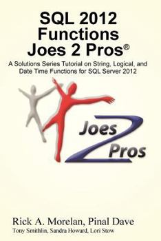 Paperback SQL 2012 Functions Joes 2 Pros (R): A Solutions Series Tutorial on String, Logical, and Date Time Functions for SQL Server 2012 Book