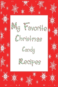 Paperback My Favorite Christmas Candy Recipes Journal: 6x9 Snowflake Blank Cookbook With 60 Recipe Templates And Lined Notes Pages, Holiday Recipe Notebook, DIY Book