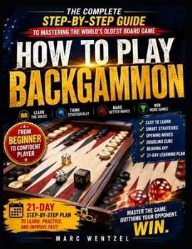 Paperback How to Play Backgammon: Master the Rules, Avoid Beginner Mistakes, and Win More Games with Confidence Book