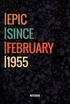Epic Since February 1955 Notebook: Lined Notebook / Journal Diary Gift, 120 Pages, 6x9, Soft Cover, Matte Finish For People Born In February 1955