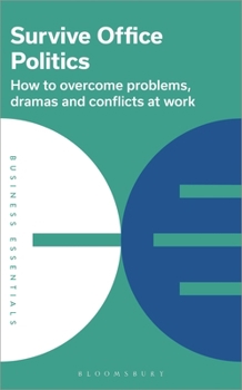 Paperback Survive Office Politics: How to Overcome Problems, Dramas and Conflicts at Work Book