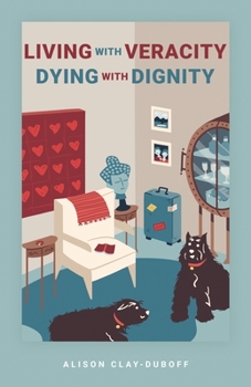 Paperback Living with Veracity, Dying with Dignity Book