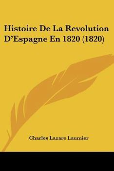 Paperback Histoire De La Revolution D'Espagne En 1820 (1820) [French] Book
