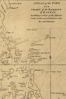 A Plan of the Town and Chart of the Harbour of Boston / Exhibiting a View of the Islands, Castle Forts, and Entrances into the S : A Poetose Notebook / Journal / Diary (100 Pages)