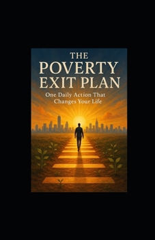 The Poverty Exit Plan: One Daily Action That Changes Your Life