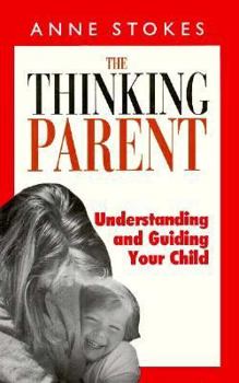 Paperback The Thinking Parent: Understanding and Guiding Your Child Book