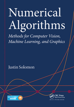 Paperback Numerical Algorithms: Methods for Computer Vision, Machine Learning, and Graphics Book
