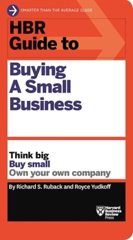 Paperback HBR Guide to Buying a Small Business: Think Big, Buy Small, Own Your Own Company Book