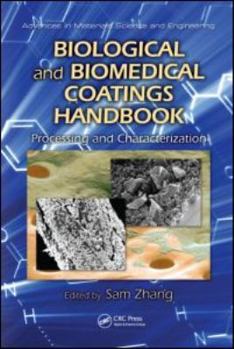 Hardcover Biological and Biomedical Coatings Handbook: Processing and Characterization (Advances in Materials Science and Engineering) Book