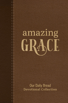 Hardcover Amazing Grace: Our Daily Bread Devotional Collection Book