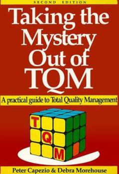 Paperback Taking the Mystery Out of TQM: A Practical Guide to Total Quality Management Book