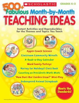 Paperback 500+ Fabulous Month-By-Month Teaching Ideas: Instant Activities and Reproducibles for the Themes and Topics You Teach Book