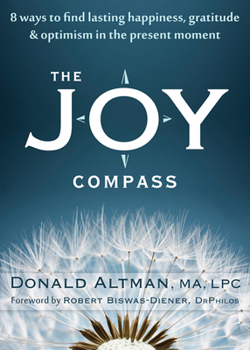 Paperback The Joy Compass: Eight Ways to Find Lasting Happiness, Gratitude, and Optimism in the Present Moment Book