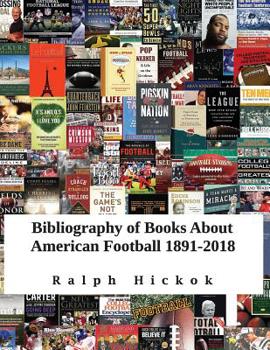 Paperback Bibliography of Books about American Football 1891-2018: Revised and Updated Edition of Bibliography of Books about American Football 1891-2015 Book