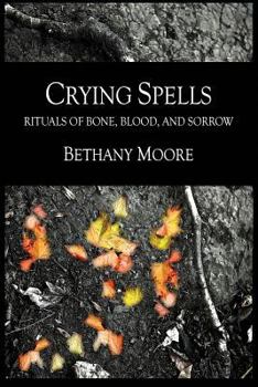 Paperback Crying Spells: Rituals of Bone, Blood, and Sorrow Book