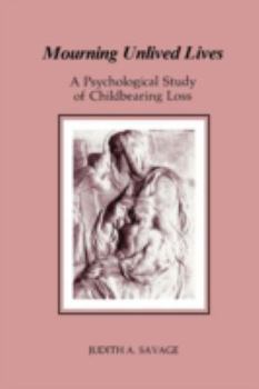 Paperback Mourning Unlived Lives: A Psychological Study of Childbearing Loss Book