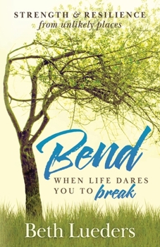 Paperback Bend: When Life Dares You to Break Book
