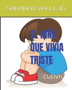 Paperback El Niño Que Vivia Triste: Cuento [Spanish] Book