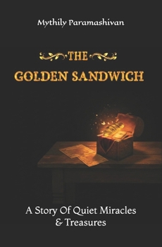 Paperback The Golden Sandwich: A Story Of Quiet Miracles And Treasures Book