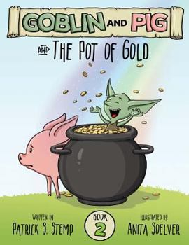 Paperback The Pot of Gold (Goblin and Pig 2) Book