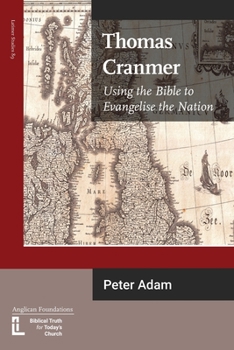 Paperback Thomas Cranmer: Using the Bible to Evangelize the Nation Book