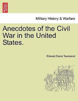 Anecdotes of the Civil War in the United States.
