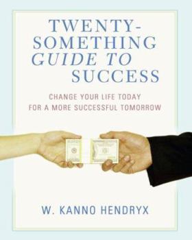 Paperback Twenty-something Guide to Success: Change Your Life Today for a More Successful Tomorrow Book