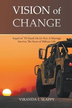 Paperback Vision of Change: Sequel of 'til Death Do Us Part: A Marriage Survives the Stress of Military Life Book