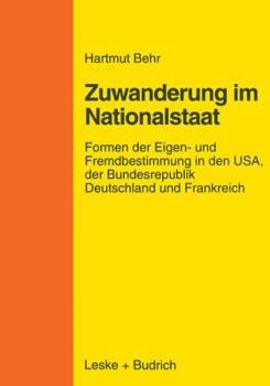 Paperback Zuwanderungspolitik Im Nationalstaat: Formen Der Eigen- Und Fremdbestimmung in Den Usa, Der Bundesrepublik Deutschland Und Frankreich [German] Book