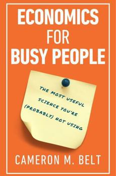 Paperback Economics for Busy People: The Most Useful Science You're (Probably) Not Using Book
