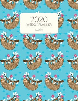 Paperback 2020 Weekly Planner Sloth: Dated With To Do Notes And Inspirational Quotes - Happy Blue Sloth Book