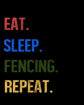 Eat Sleep Fencing Repeat: Enthusiasts Retro Themed Colors Gratitude Journal 386 Pages Notebook 193 Days 8x10 Meal Planner