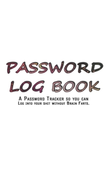 Paperback My Password Log Book: Internet Password Logbook - The Personal Internet Address & Password Journal A Password Tracker So You Can Log Into Yo Book