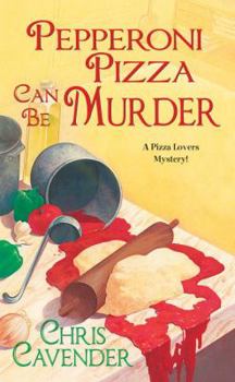 Pepperoni Pizza Can Be Murder - Book #2 of the Pizza Lovers