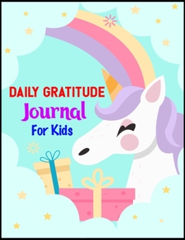 Paperback Daily Gratitude Journal For Kids: Girl Unicorn 100 Days Daily Writing Today I am grateful for... Children Happiness Mindful Thankfulness with Gratitud Book