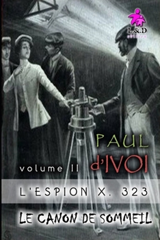 L'Espion X. 323 (Volume II): Le Canon du sommeil (French Edition)