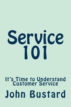 Paperback Service 101: It's Time to Understand Customer Service Book