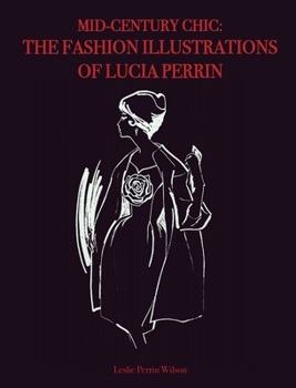 Hardcover Mid-Century Chic: The Fashion Illustrations of Lucia Perrin: The Fashion Illustrations of Lucia Perrin Book