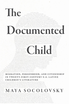 Hardcover The Documented Child: Migration, Personhood, and Citizenship in Twenty-First-Century U.S. Latinx Children's Literature Book