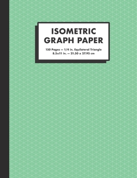 Paperback Isometric Graph Paper: 1/4 In. Equilateral Triangle Graph Notebook, 150 Pages, Large (8.5x11"), Green Book