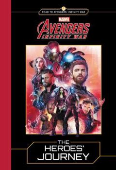 Hardcover Marvel's Avengers: Infinity War: The Heroes' Journey Book