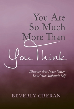 Hardcover You Are So Much More Than You Think: Discover Your Inner Power, Love Your Authentic Self Book