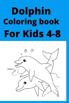 Dolphin Coloring book For Kids 4-8