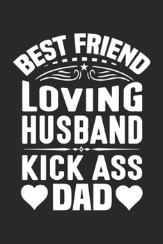 Paperback best friend loving husband kick-ass dad: Cute Lined Journal, Diary Or Notebook. 120 Story Paper Pages. 6 in x 9 in Cover. Book