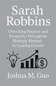 Sarah Robbins - Unlocking Purpose and Prosperity Through the Multiply Method for Lasting Growth