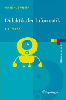 Paperback Didaktik Der Informatik: Grundlagen, Konzepte, Beispiele [German] Book