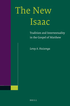 Paperback The New Isaac: Tradition and Intertextuality in the Gospel of Matthew Book